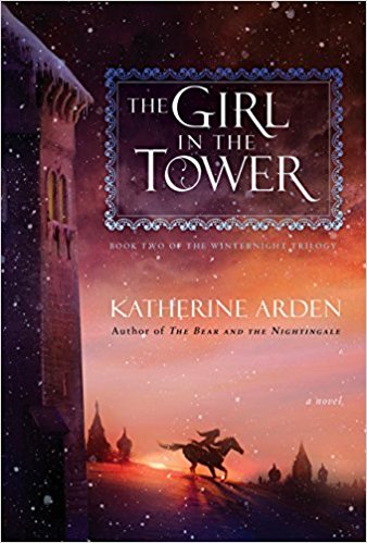 The Girl in the Tower by Katherine Arden