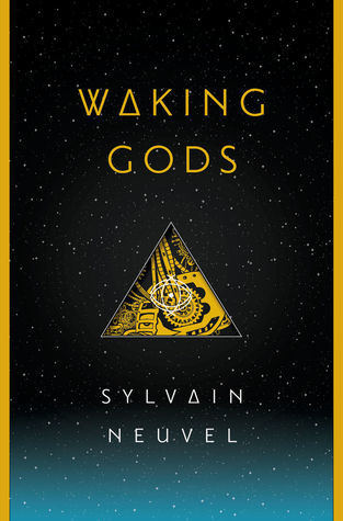 Waking Gods by Sylvain Neuvel