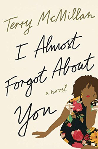 I Almost Forgot About You by Terry McMillan