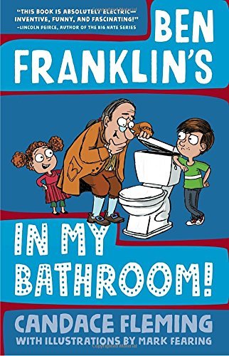 Ben Franklin's in My Bathroom! by Candace Fleming