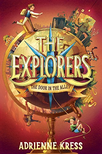 The Explorers: The Door in the Alley by Adrienne Kress