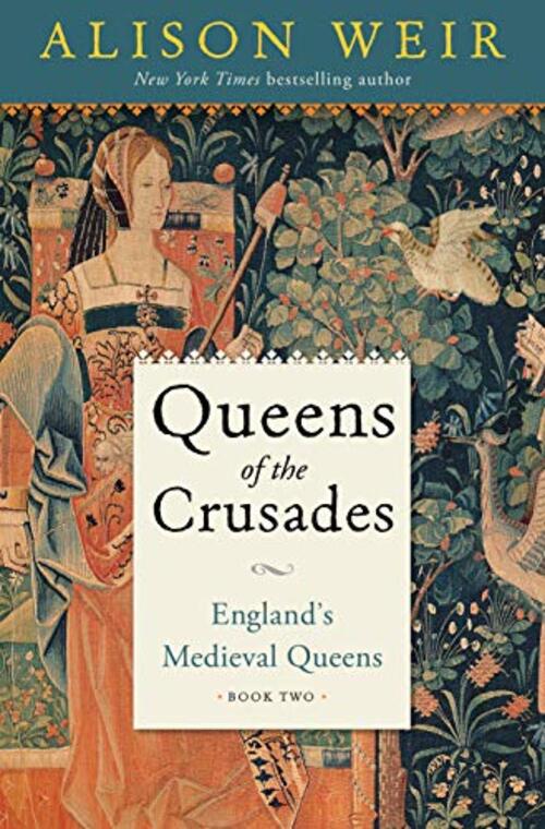 Queens of the Crusades by Alison Weir