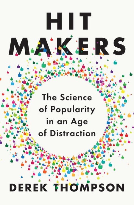 Hit Makers by Derek Thompson