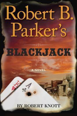 Robert B. Parker's Blackjack by Robert Knott