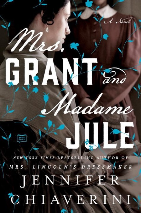 Mrs. Grant and Madame Jule by Jennifer Chiaverini