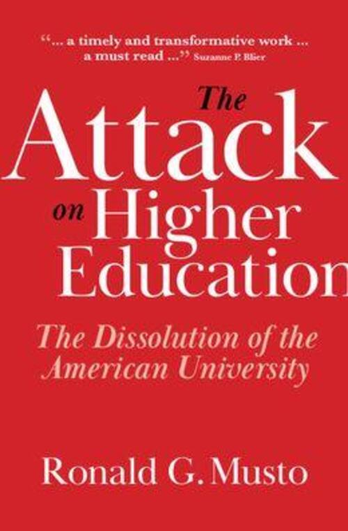 The Attack on Higher Education by Ronald G. Musto