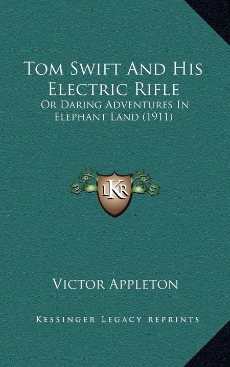 Tom Swift and His Electric Rifle by Victor II Appleton