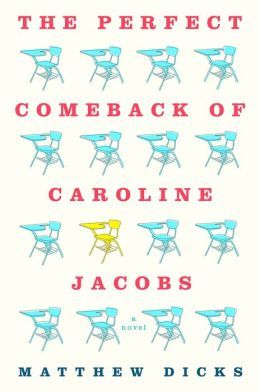 The Perfect Comeback of Caroline Jacobs by Matthew Dicks