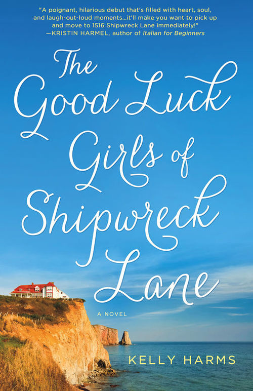 The Good Luck Girls of Shipwreck Lane by Kelly Harms