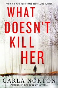 What Doesn't Kill Her by Carla Norton