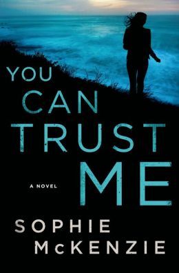 You Can Trust Me by Sophie McKenzie