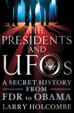 The Presidents and UFOs by Larry Holcombe