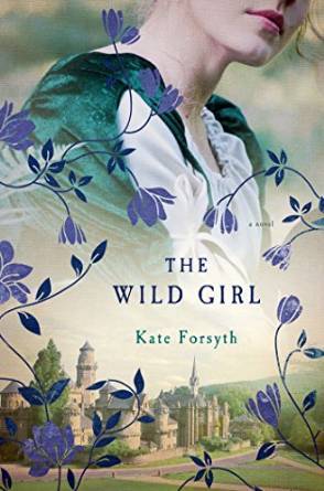The Wild Girl by Kate Forsyth