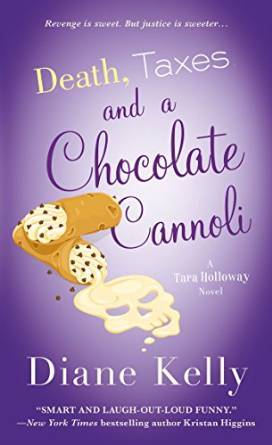 Death, Taxes, And A Chocolate Cannoli by Diane Kelly