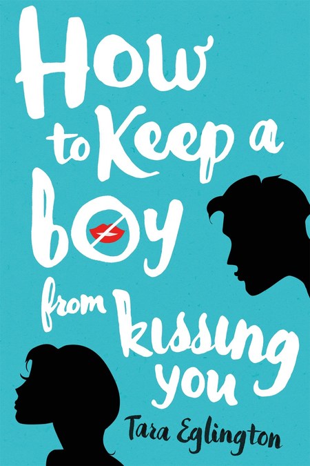 How To Keep A Boy From  Kissing You by Tara Eglington