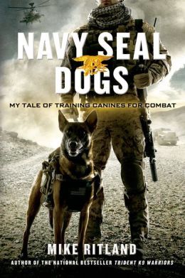 Navy SEAL Dogs by Mike Ritland