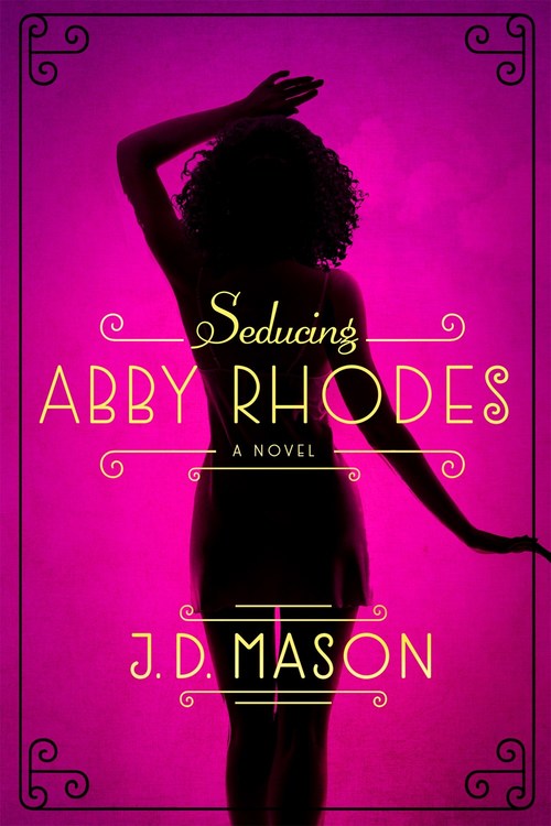 Seducing Abby Rhodes by J.D. Mason