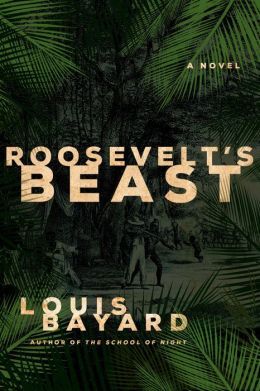 Roosevelt's Beast by Louis Bayard