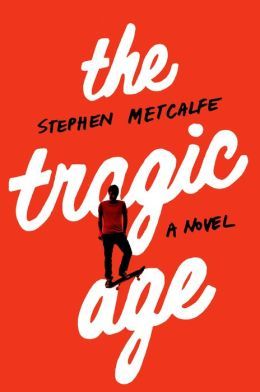 The Tragic Age by Stephen Metcalfe