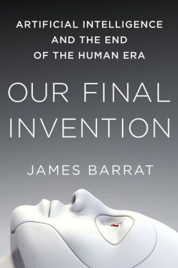 Our Final Invention by James Barrat