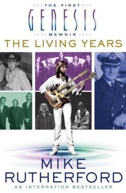 The Living Years: The First Genesis Memoir by Mike Rutherford
