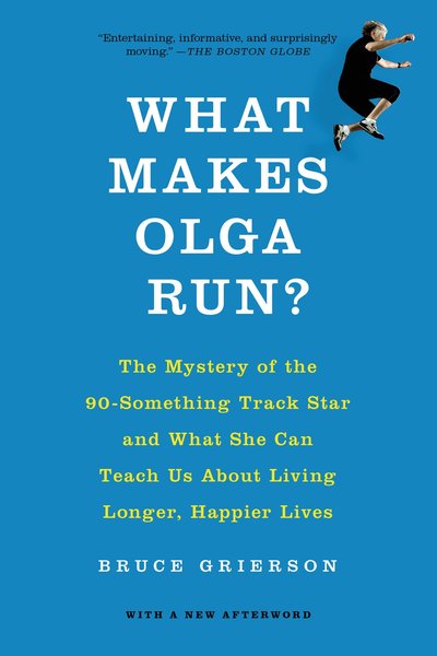 What Makes Olga Run? by Bruce Grierson