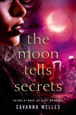 The Moon Tells Secrets by Savanna Welles