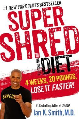 Super Shred Diet: The Big Results Diet by Ian K. Smith