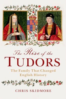 The Rise of the Tudors by Chris Skidmore