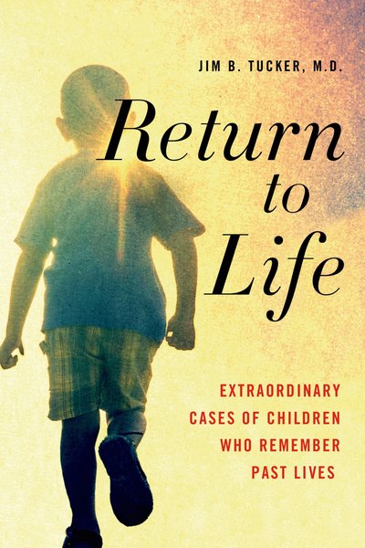 Return to Life by Jim B. Tucker