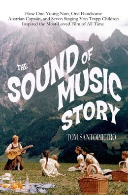 The Sound of Music Story by Tom Santopietro
