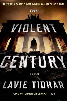 The Violent Century by Lavie Tidhar