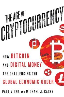 The Age of Cryptocurrency by Paul Vigna