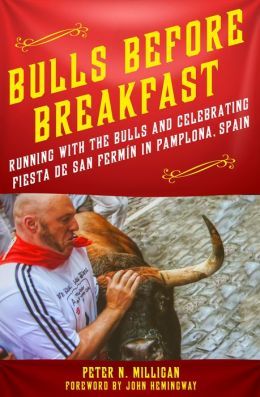 Bulls Before Breakfast: g with the Bulls and Celebrating Fiesta de San Fermin in Pamplona, Spain