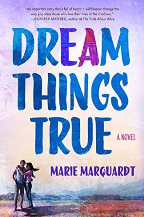Dream Things True by Marie Marquardt
