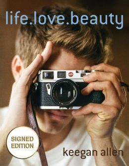 Life. Love. Beauty. by Keegan Allen