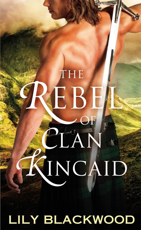 The Rebel of Clan Kincaid by Lily Blackwood