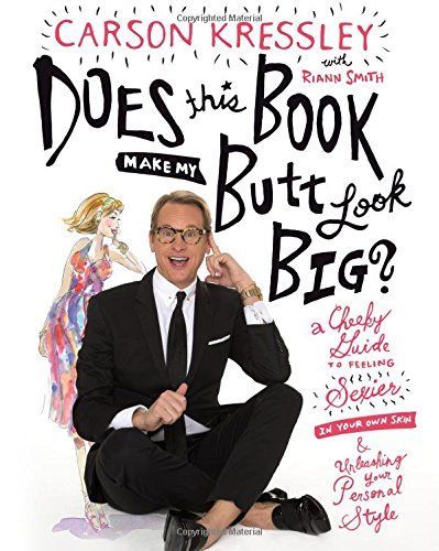 Does This Book Make My Butt Look Big? by Carson Kressley