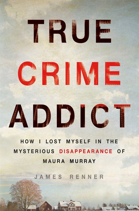 True Crime Addict by James Renner