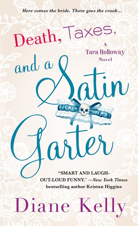 Death, Taxes, and a Satin Garter by Diane Kelly
