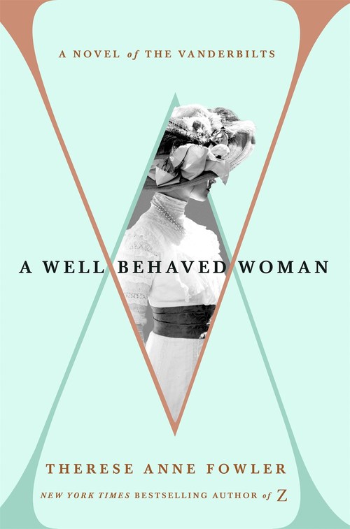 A Well-Behaved Woman by Therese Anne Fowler
