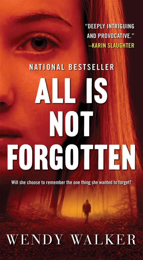 All Is Not Forgotten by Wendy Walker
