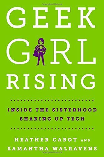 Geek Girl Rising by Heather Cabot