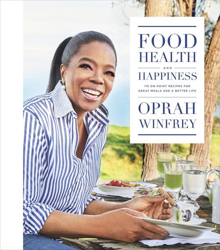 Food, Health, and Happiness by Oprah WInfrey