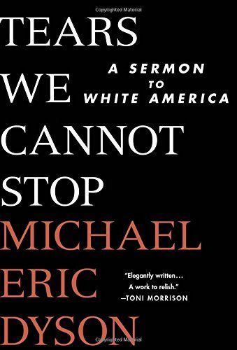 Tears We Cannot Stop by Michael Eric Dyson
