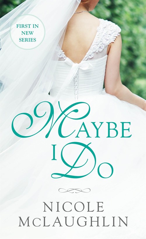 Maybe I Do by Nicole McLaughlin