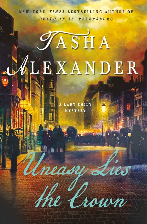 Uneasy Lies the Crown by Tasha Alexander