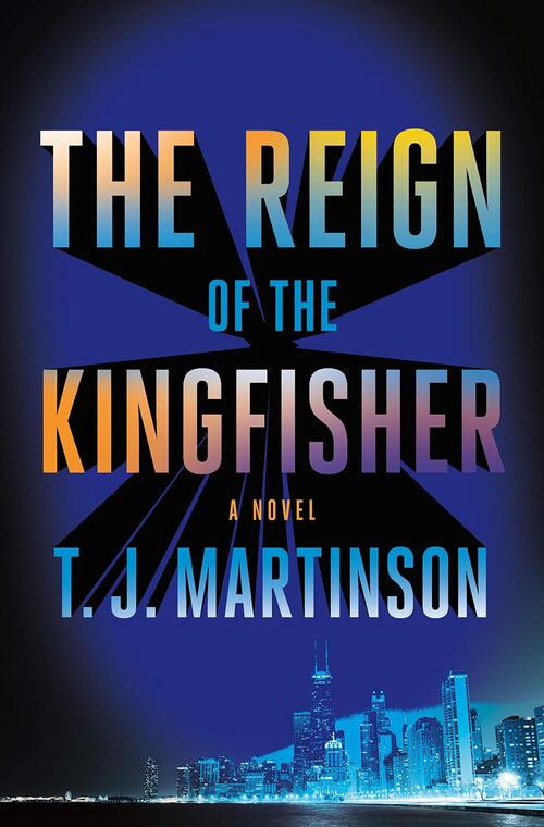 The Reign of the Kingfisher by T.J. Martinson