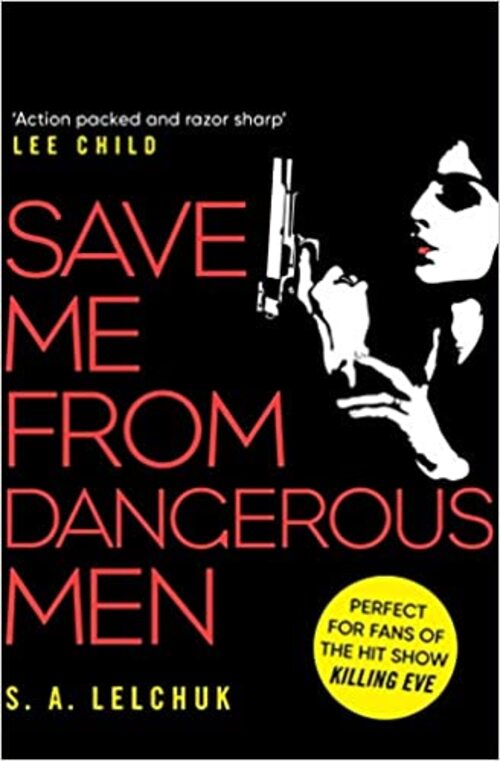Save Me from Dangerous Men by S.A. Lelchuk