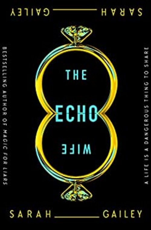The Echo Wife by Sarah Gailey